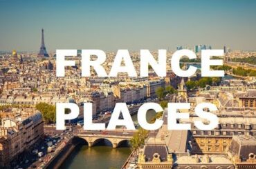 10 Best Places to Visit in France  - Toptenz
