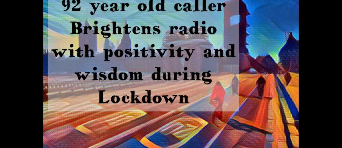 92 year old caller brightens radiowaves with positivity and wisdom during lockdown