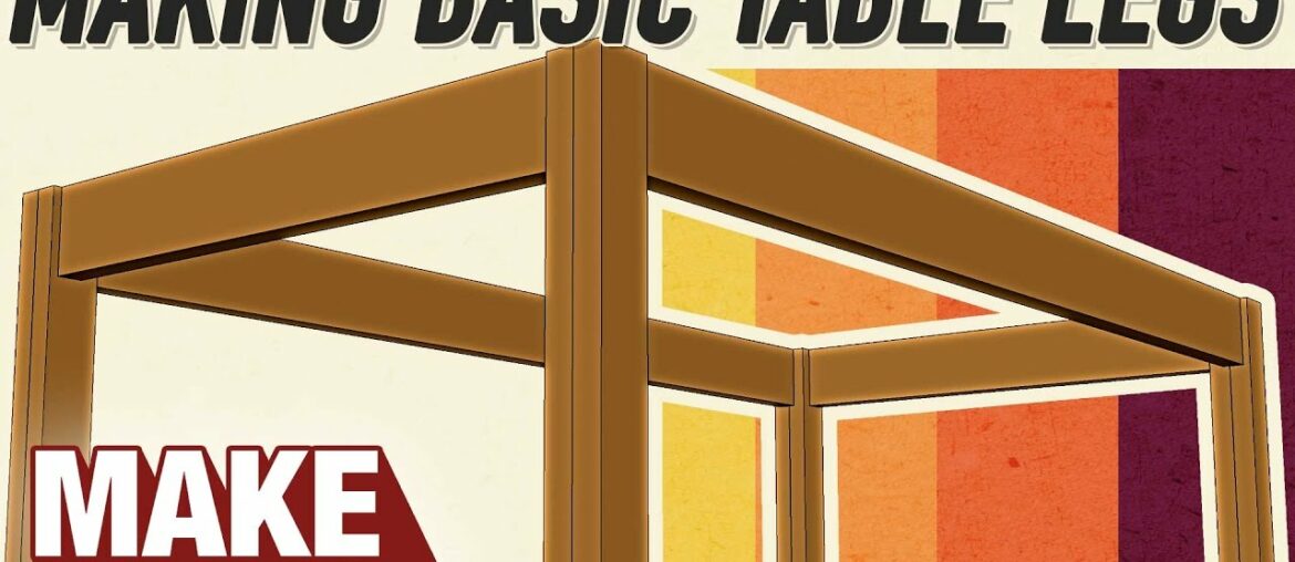 4 Ways to Make Table Legs. Which Joinery Method is Best?