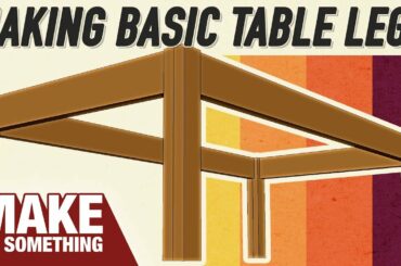 4 Ways to Make Table Legs. Which Joinery Method is Best?