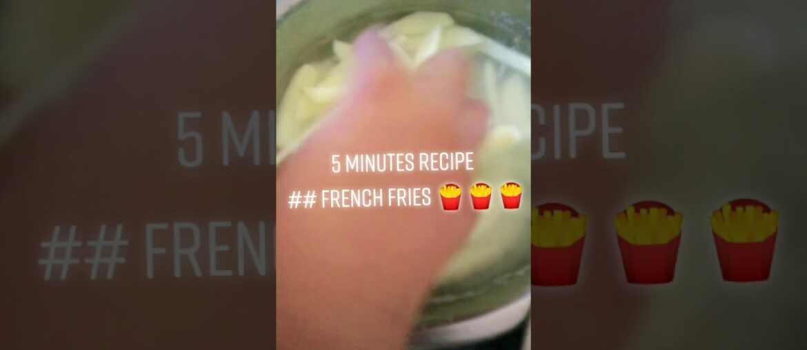 5 minutes recipe French fries pllzz try
