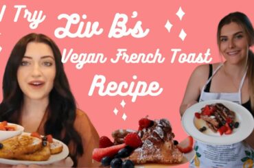 I Try Liv B's Vegan French Toast Recipe!