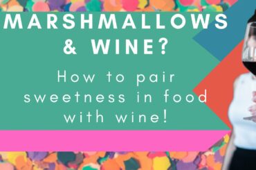 How to pair sweetness with wine, featuring Wine and... Marshmallows?