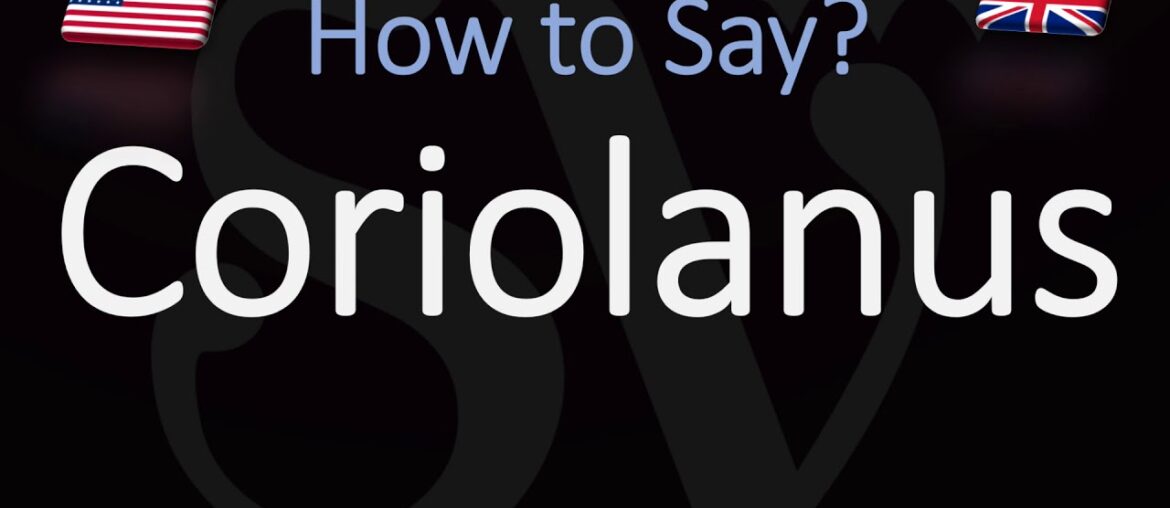 How to Pronounce Coriolanus? (CORRECTLY) Shakespeare Tragedy Pronunciation How to Pronounce Coriolanus? (CORRECTLY) Shakespeare Tragedy Pronunciation