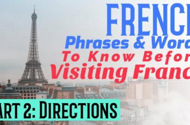 French Phrases & Words to Know Before Visiting France | QUICK and EASY | ASKING DIRECTIONS