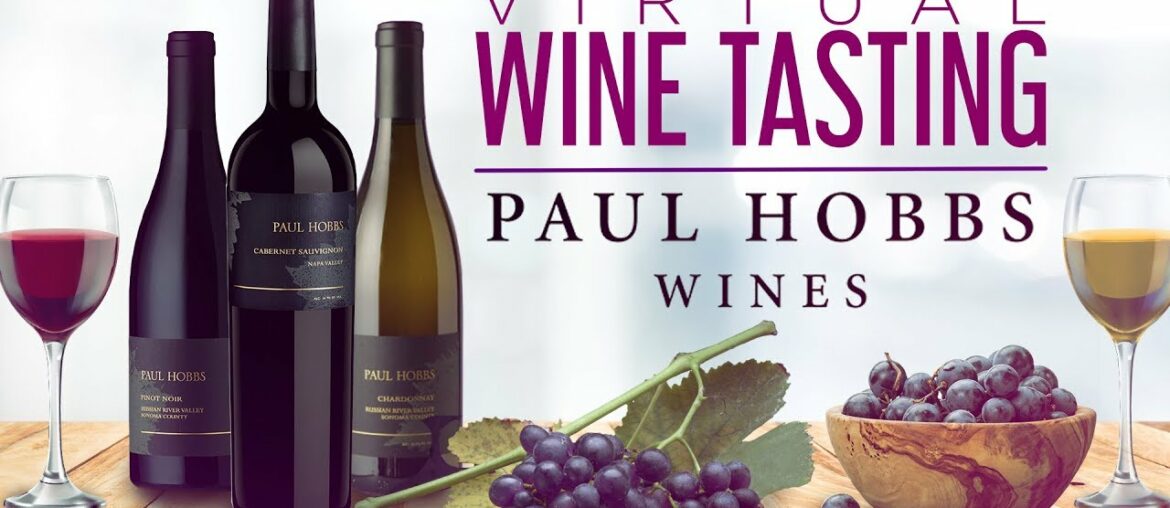 Virtual Wine Tasting | Paul Hobbs Wines: Pinot Noir, Chardonnay, Cabernet Sauvignon