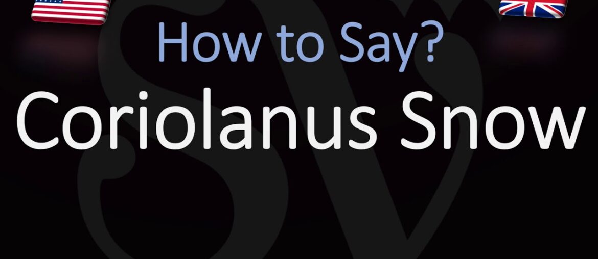 How to Pronounce Coriolanus Snow?