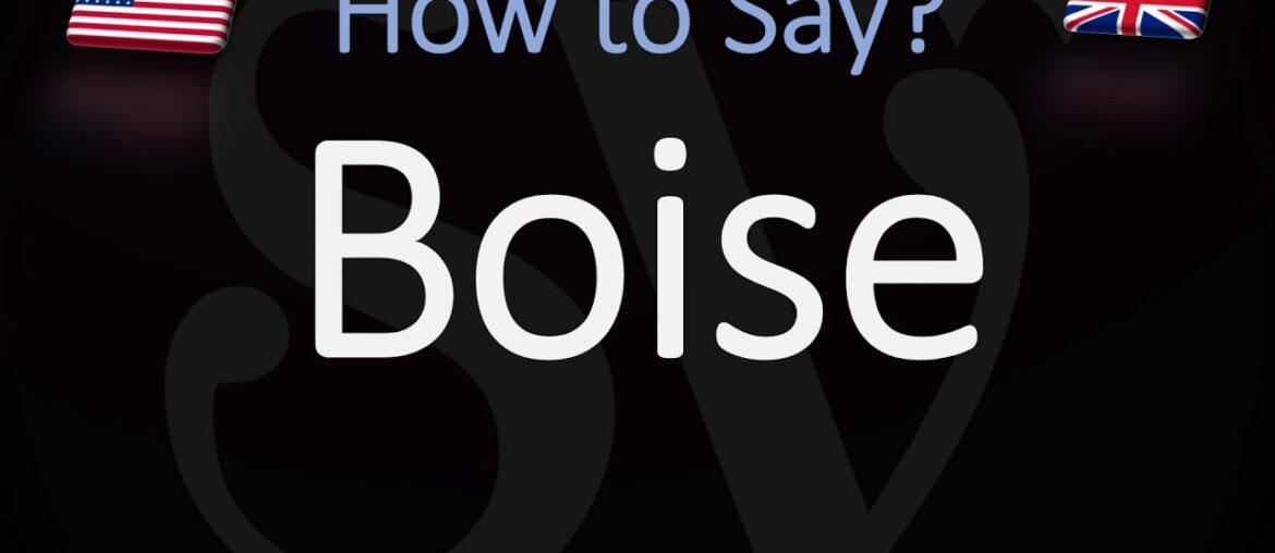 How to Pronounce Boise? (CORRECTLY)