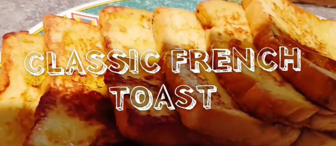 CLASSIC FRENCH TOAST || TOASTED BREAD RECIPE