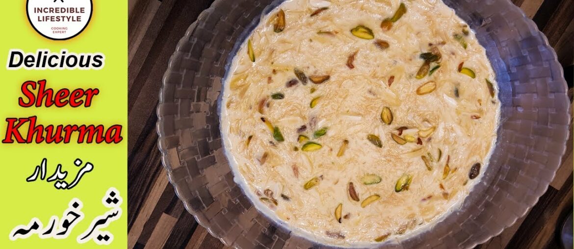 Sheer Khurma | Eid Special Sheer Khurma Recipe | Sweet Dessert Recipe By Incredible Lifestyle