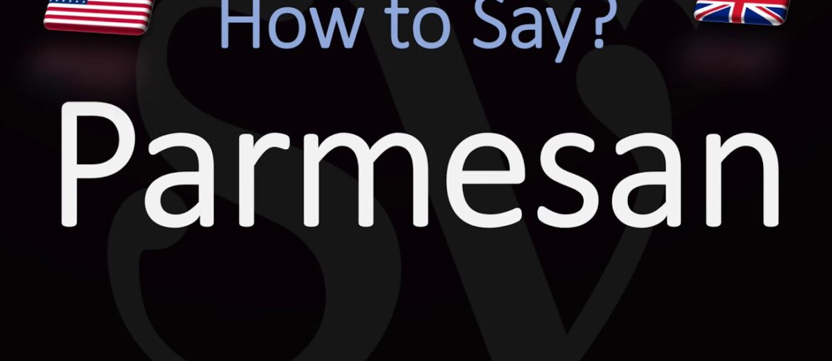 How to Pronounce Parmesan? (CORRECTLY) American, ENglish, Italian, French Cheese Pronunciation