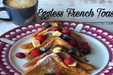 Eggless French Toast | Easy Recipe