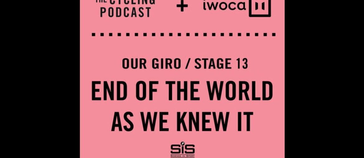 Our Giro stage 13: End of the world as we knew it