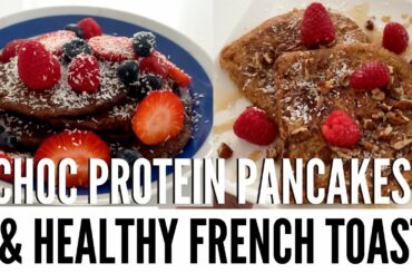 BEST Chocolate Protein Pancakes & Healthy AF French Toast | Healthy Breakfast Recipes | Fitness