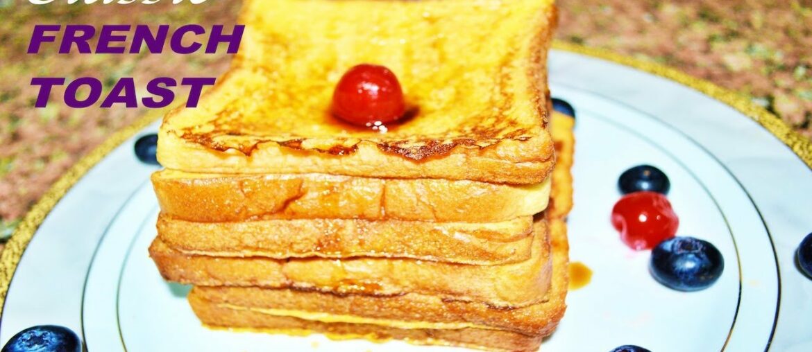 Classic French Toast Recipe (Only in 10 Minutes)