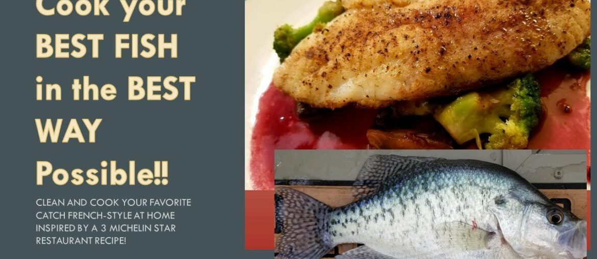 Cook your BEST FISH in the BEST WAY Possible!! (Slab Crappie Clean and Cook French-Style at Home!)