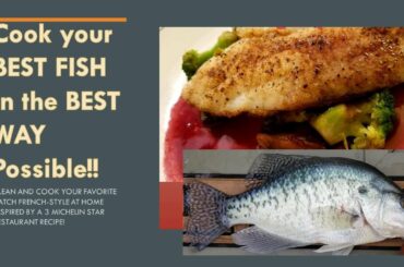 Cook your BEST FISH in the BEST WAY Possible!! (Slab Crappie Clean and Cook French-Style at Home!)