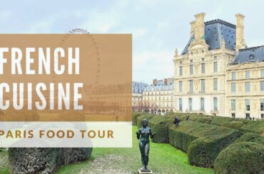 PARIS FOOD TOUR - OUR FRENCH CUISINE GUIDE TO LOCAL EATS