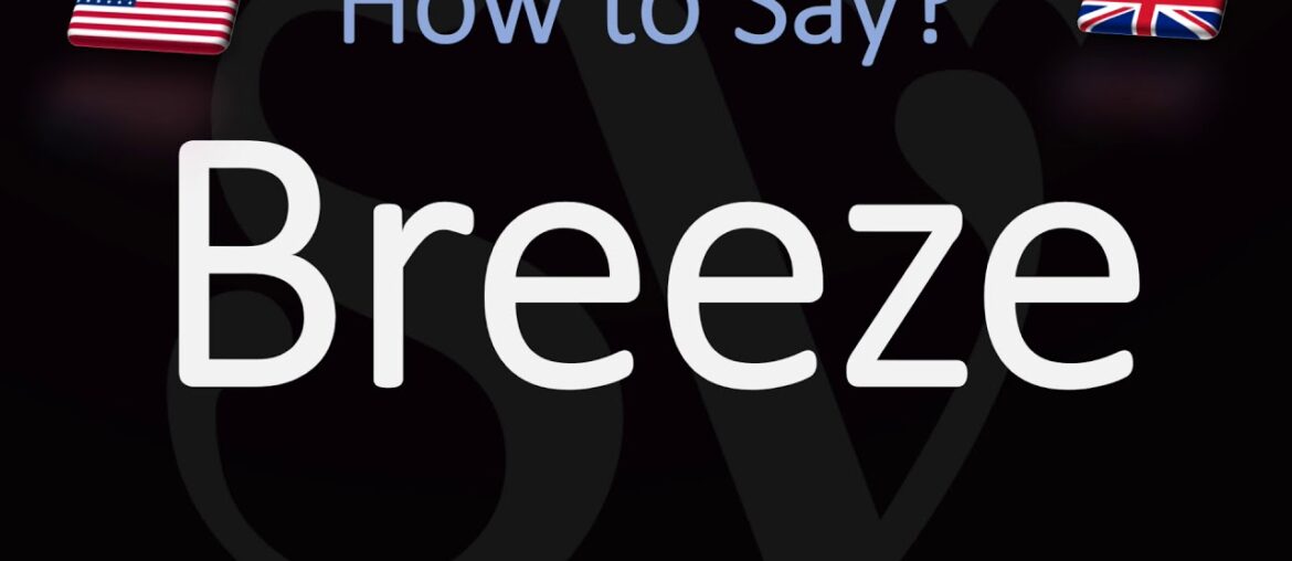 How to Pronounce Breeze? (CORRECTLY) How to Pronounce Breeze? (CORRECTLY)