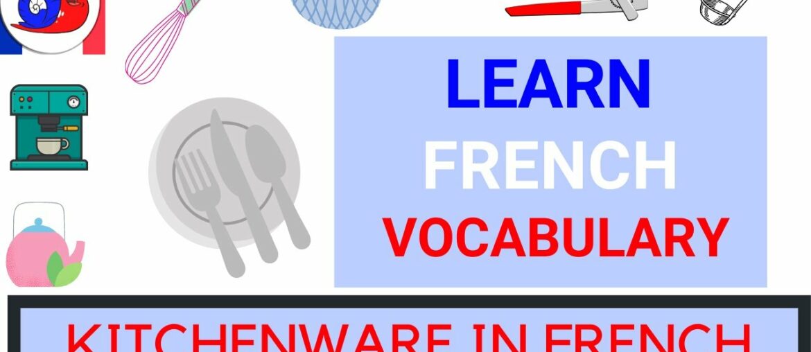 Kitchenware in French [Learn Useful Vocabulary]