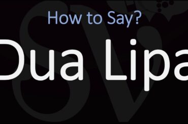 How to Pronounce Dua Lipa? (CORRECTLY)