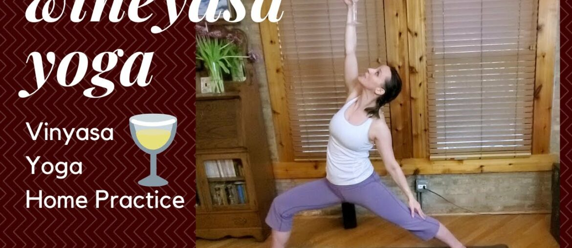 WINEYASA YOGA. Vinyasa Yoga and Wine. Full length yoga practice you can do at home with a drink!