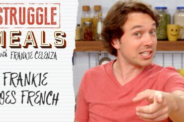 Frankie Does French | Struggle Meals