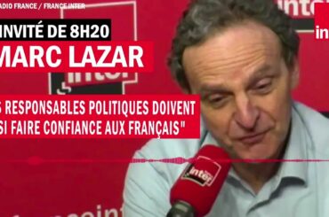 Marc Lazar : "Les responsables politiques doivent aussi faire confiance aux Français"