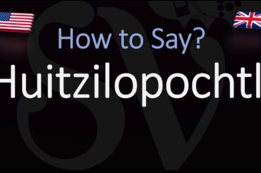 How to Ponounce Huītzilōpōchtli? (CORRECTLY)