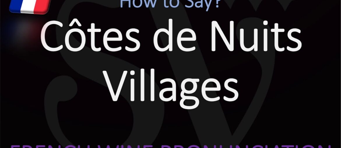 How to Pronounce Côtes de Nuits Villages? | french Burgundy Wine Pronunciation How to Pronounce Côtes de Nuits Villages? | french Burgundy Wine Pronunciation
