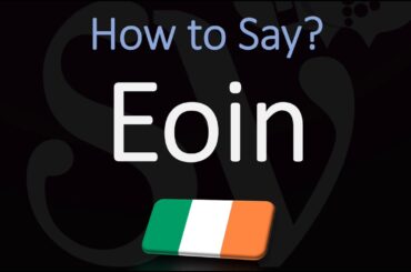 How to Pronounce Eoin? (CORRECTLY)