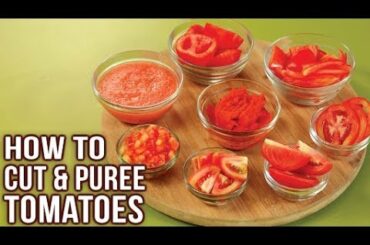 How To Cut Tomatoes Like A Pro - Easy Ways To Chop Tomato - How To Make Tomato Puree - Basic Cooking