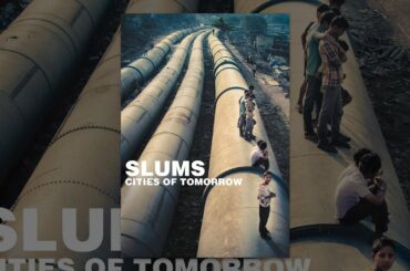 Slums: Cities of Tomorrow