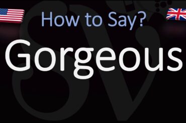How to Pronounce Gorgeous? (CORRECTLY)