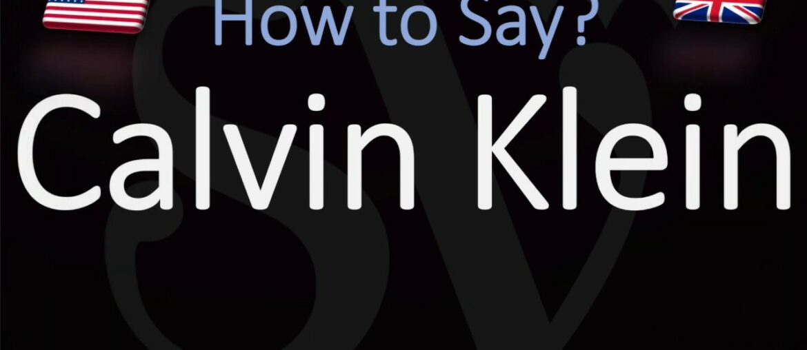 How to Pronounce Calvin Klein? (CORRETLY)
