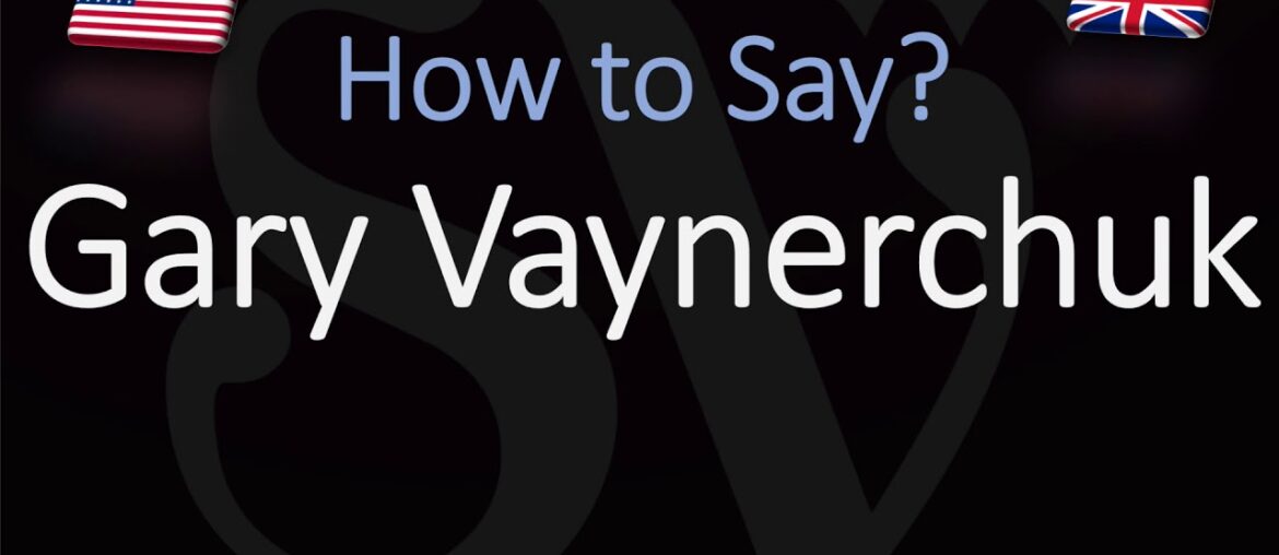 How to Pronounce Gary Vaynerchuk? (CORRECTLY) How to Pronounce Gary Vaynerchuk? (CORRECTLY)