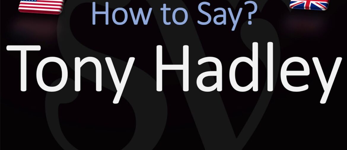 How to Pronounce Tony Hadley? (CORRECTLY) How to Pronounce Tony Hadley? (CORRECTLY)