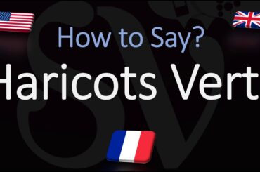 How to Pronounce Haricots Verts? (CORRECTLY) How to Say Green Beans in French?