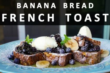 FRENCH TOAST | BANANA BREAD RECIPE