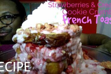 Recipe: Strawberries & Cream Cookie Crumble French Toast