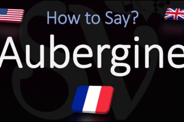 How to Pronounce Aubergine? (CORRECTLY) | Say Eggplant in French