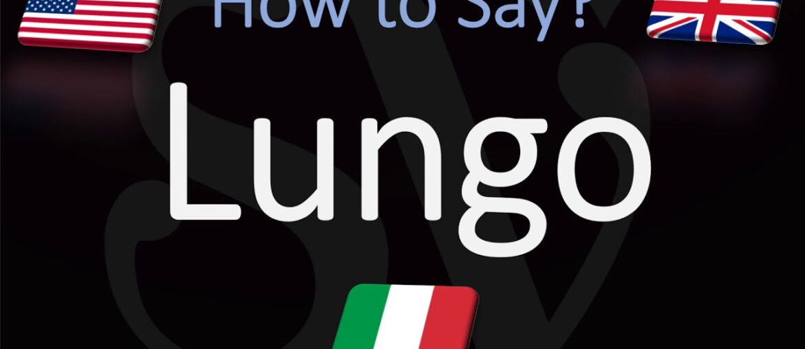 How to Pronounce Lungo? (COFFEE) How to say 'Long' in Italian?