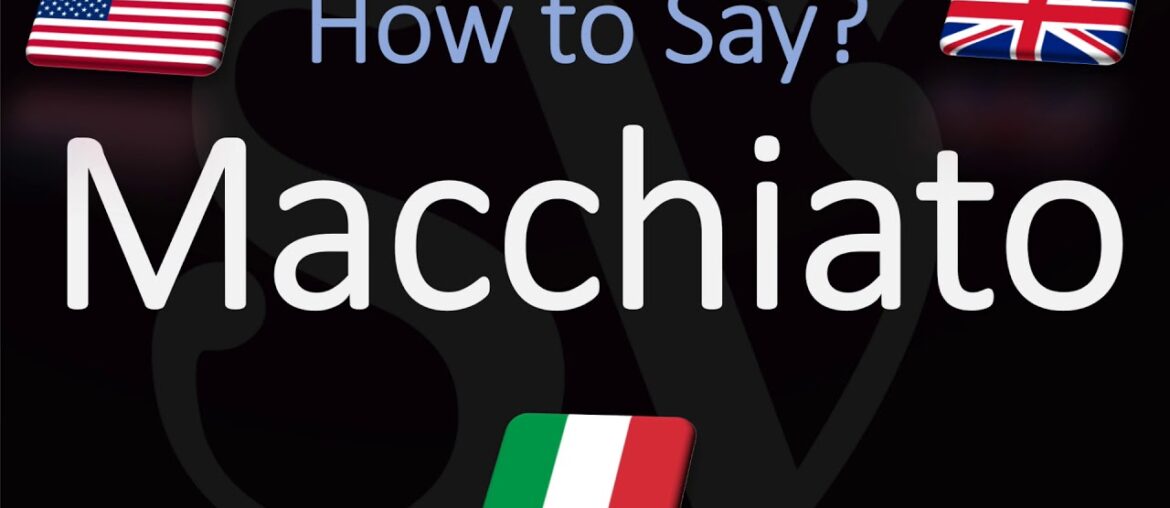 How to Pronounce Macchiato? (CORRECTLY) Coffee Names Pronunciation