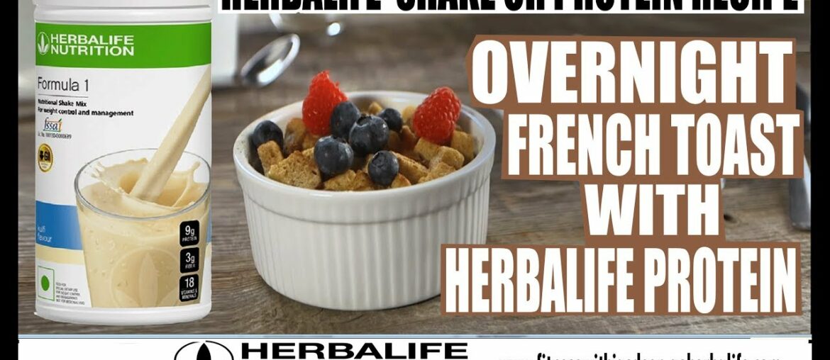 OVERNIGHT FRENCH TOAST WITH HERBALIFE PROTEIN OR SHAKE | RECIPE|