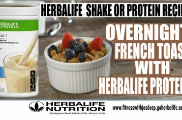 OVERNIGHT FRENCH TOAST WITH HERBALIFE PROTEIN OR SHAKE | RECIPE|