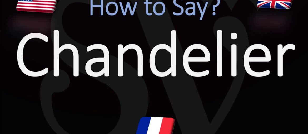 How to Say Chandelier? (CORRECTLY)