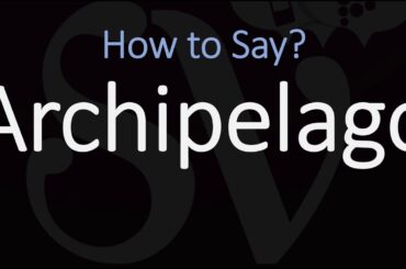 How to Pronounce Archipelago? (CORRECTLY)