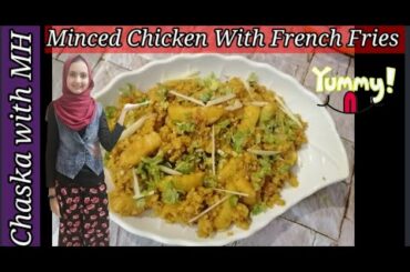 Minced Chicken With French Fries Recipe ( BY MH)