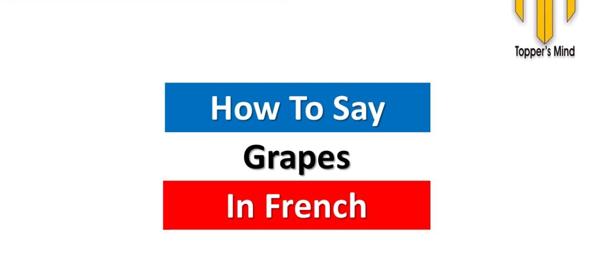Grapes in French | How to say Grapes in French | French Pronunciation and Translation Grapes in French | How to say Grapes in French | French Pronunciation and Translation