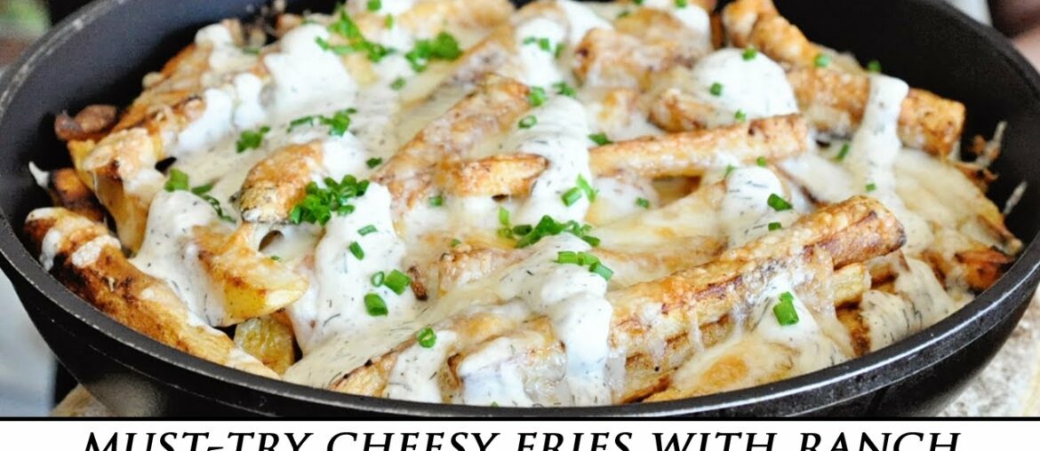 Cheesy French Fries with Homemade Ranch | Simple & Delicious Recipe